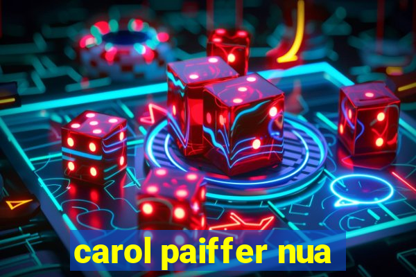 carol paiffer nua